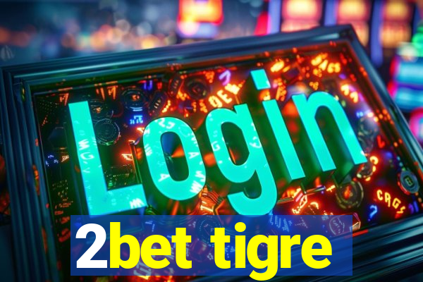 2bet tigre